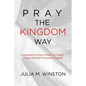 Pray the Kingdom Way: A Framework For How to Connect, Co-Create, & Conquer With God For Success In Business - Paperback