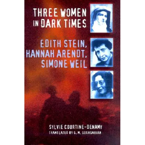 Three Women in Dark Times: Edith Stein, Hannah Arendt, Simone Weil - Paperback
