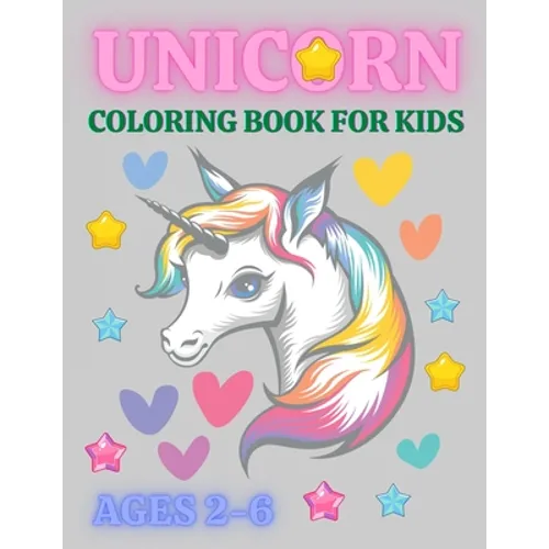 Unicorn Coloring Book For Kids Ages 2-6: Funny Unicorn Coloring Book For Kids, A children's coloring book and activity pages for 2-6 year old kids - Paperback