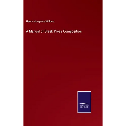 A Manual of Greek Prose Composition - Hardcover