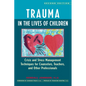 Trauma in the Lives of Children: Crisis and Stress Management Techniques for Counselors, Teachers, and Other Professionals - Hardcover