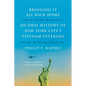 Bringint It All Back Home: An Oral History of New York City's Vietnam Veterans - Paperback