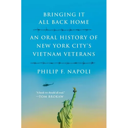 Bringint It All Back Home: An Oral History of New York City's Vietnam Veterans - Paperback