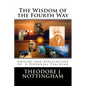 The Wisdom of the Fourth Way: Origins and Applications of A Perennial Teaching - Paperback