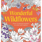 Wonderful Wildflowers Coloring Book: Over 75 Natural Wonders to Color and Explore - Paperback