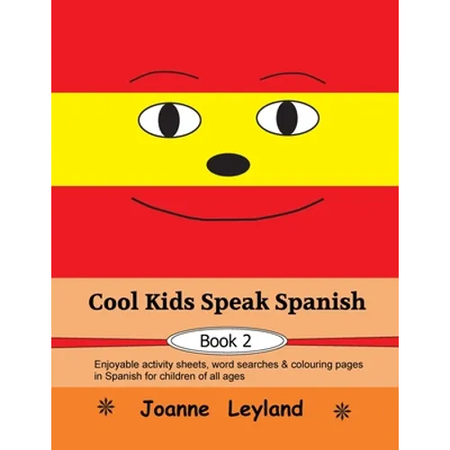 Cool Kids Speak Spanish - Book 2: Enjoyable activity sheets, word searches & colouring pages in Spanish for children of all ages - Paperback