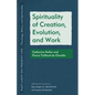 Spirituality of Creation, Evolution, and Work: Catherine Keller and Pierre Teilhard de Chardin - Paperback