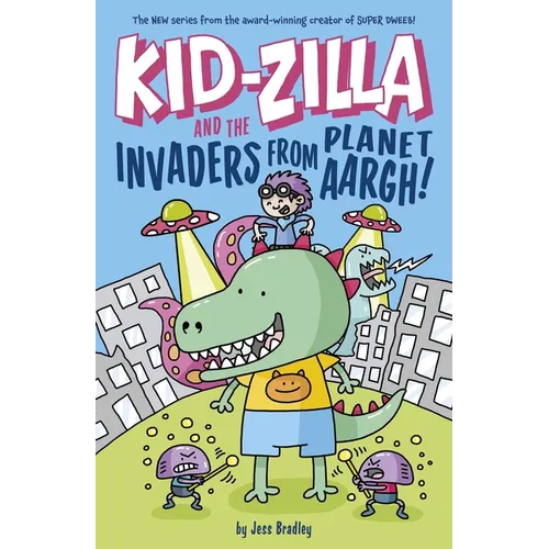 Kid-Zilla and the Invaders from Planet Aargh!: The New Series from the Award-Winning Creator of Super Dweeb - Paperback
