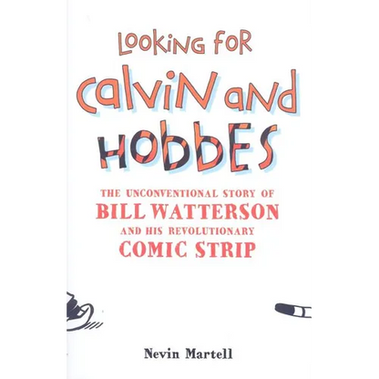 Looking for Calvin and Hobbes: The Unconventional Story of Bill Watterson and his Revolutionary Comic Strip - Hardcover