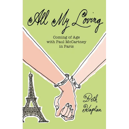 All My Loving: Coming of Age with Paul McCartney in Paris - Paperback
