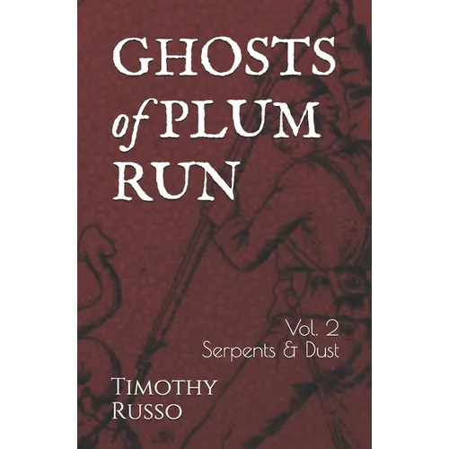 Ghosts of Plum Run: Volume 2 Serpents & Dust - Paperback