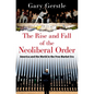 The Rise and Fall of the Neoliberal Order: America and the World in the Free Market Era - Hardcover