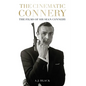 The Cinematic Connery: The Films of Sir Sean Connery - Hardcover