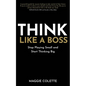 Think Like a Boss: Stop Playing Small and Start Thinking Big - Paperback