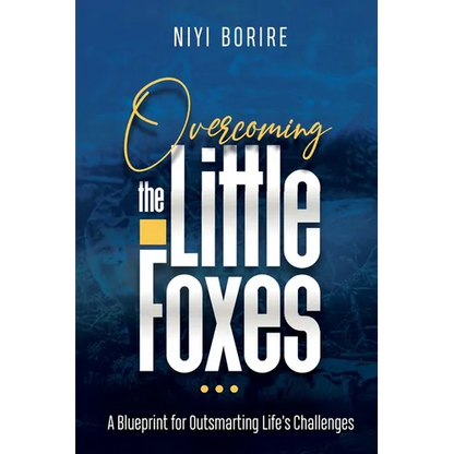 Overcoming the Little Foxes: A Blueprint for Outsmarting Life's Challenges - Paperback