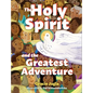 The Holy Spirit and the Greatest Adventure - Hardcover