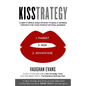 Kisstrategy: A Keep-It-Simple Guide on How to Build a Winning Strategy for Your Startup or Small Business - Paperback