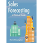 Sales Forecasting: A Practical Guide - Paperback