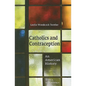 Catholics and Contraception: An American History - Paperback