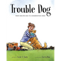 Trouble Dog: From Shelter Dog to Conservation Hero - Hardcover