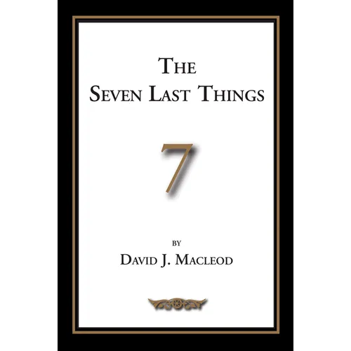 The Seven Last Things: An Exposition of Revelation 19-21 - Hardcover