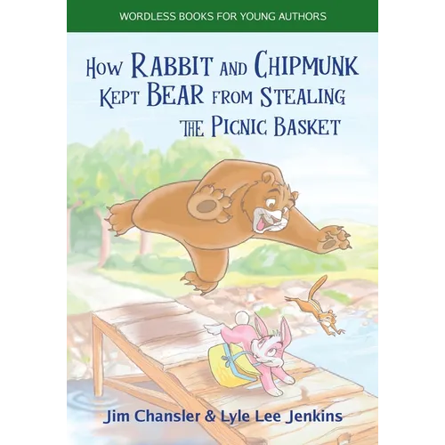 How Rabbit and Chipmunk Kept Bear from Stealing the Picnic Basket - Paperback