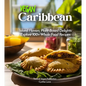 Vegan Carribean Cookbook: Island Flavors, Plant-Based Delights - Explore 100+ Whole-Food Recipes! Pictures Included - Paperback