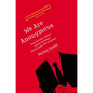 We Are Anonymous: Inside the Hacker World of Lulzsec, Anonymous, and the Global Cyber Insurgency - Paperback