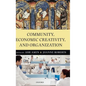 Community, Economic Creativity, and Organization - Hardcover