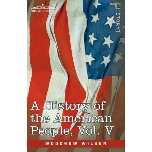 A History of the American People - In Five Volumes, Vol. V: Reunion and Nationalization - Paperback