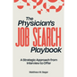 The Physician's Job Search Playbook: A Strategic Approach from Interview to Offer - Paperback