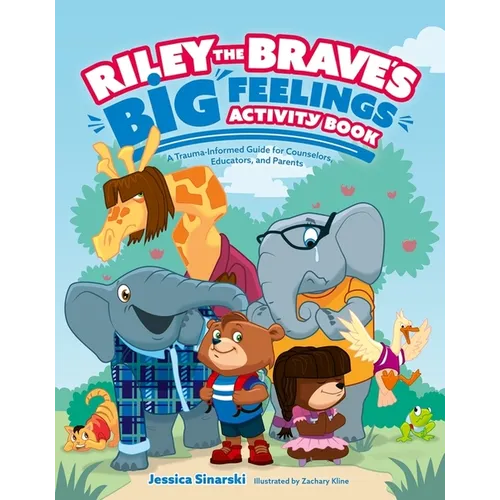 Riley the Brave's Big Feelings Activity Book: A Trauma-Informed Guide for Counselors, Educators, and Parents - Paperback