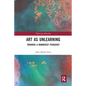 Art as Unlearning: Towards a Mannerist Pedagogy - Paperback