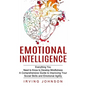 Emotional Intelligence: Everything You Need to Know to Develop Mindfulness (A Comprehensive Guide to Improving Your Social Skills and Emotional Agilit - Paperback