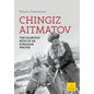 Chingiz Aitmatov: The Glorious Path of an Eurasian Writer - Hardcover