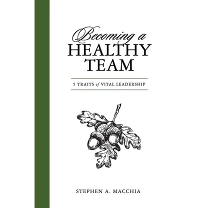 Becoming a Healthy Team: 5 Traits of Vital Leadership - Paperback