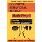 Cognitive Behavioral Therapy Made Simple: Effective Strategies to Rewire Your Brain and Instantly Overcome Depression, End Anxiety, Manage Anger and S - Paperback