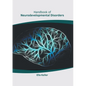 Handbook of Neurodevelopmental Disorders - Hardcover