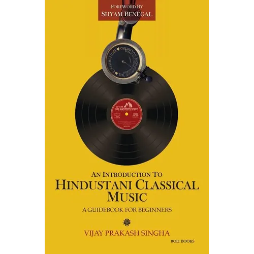 An Introduction to Hindustani Classical Music: A Guidebook for Beginners - Paperback