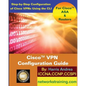 Cisco VPN Configuration Guide: Step-By-Step Configuration of Cisco VPNs for ASA and Routers - Paperback