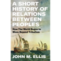 A Short History of Relations Between Peoples: How the World Began to Move Beyond Tribalism - Hardcover