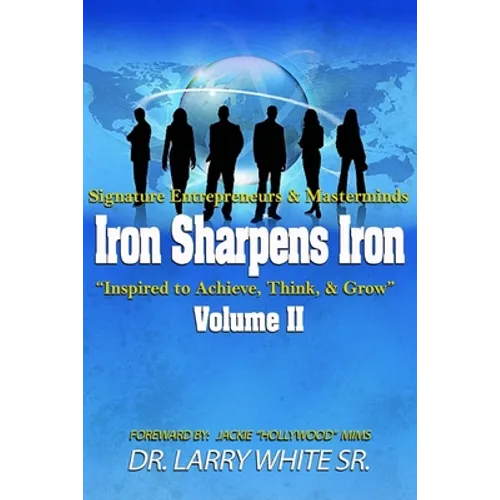 Iron Sharpens Iron Inspire to Achieve, Think & Grow Volume II - Paperback