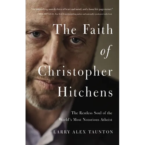 The Faith of Christopher Hitchens: The Restless Soul of the World's Most Notorious Atheist - Paperback