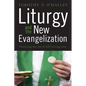 Liturgy and the New Evangelization - Paperback