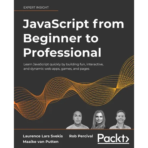 JavaScript from Beginner to Professional: Learn JavaScript quickly by building fun, interactive, and dynamic web apps, games, and pages - Paperback