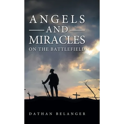 Angels and Miracles on the Battlefield - Hardcover
