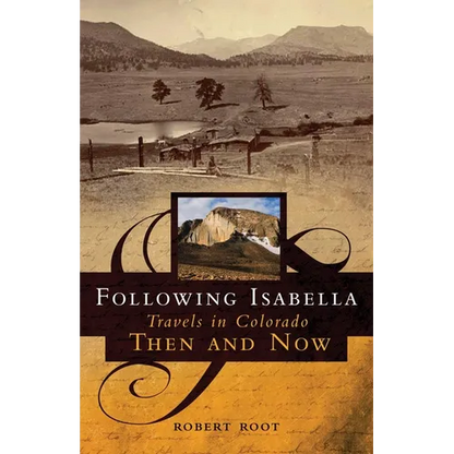 Following Isabella: Travels in Colorado Then and Now - Paperback