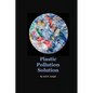 Plastic Pollution Solution - Paperback