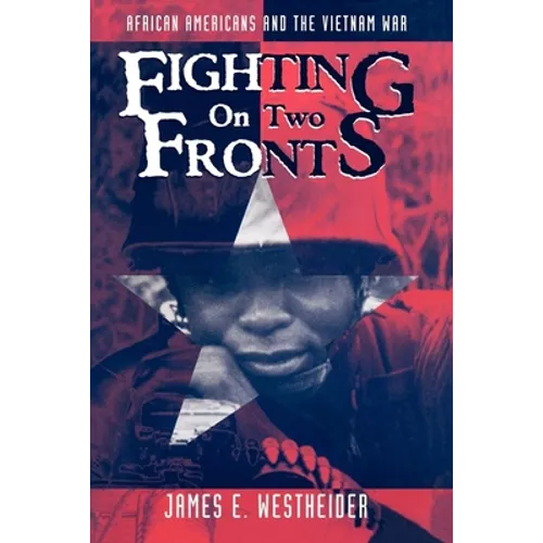 Fighting on Two Fronts: African Americans and the Vietnam War - Paperback