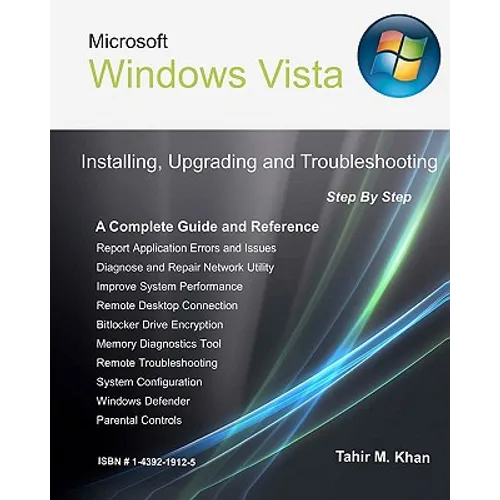 Microsoft Windows Vista: Installing, Upgrading, and Troubleshooting. Step By Step, A Complete Guide and Reference - Paperback